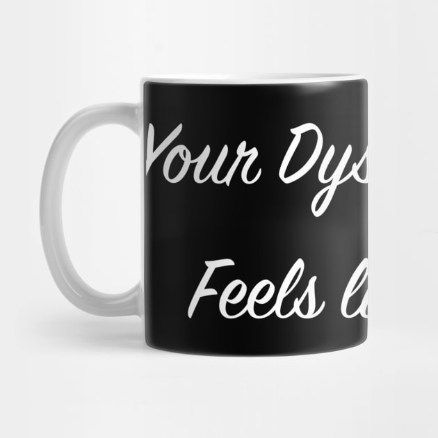 Your Dysfunction... Feels like home by Thinkblots